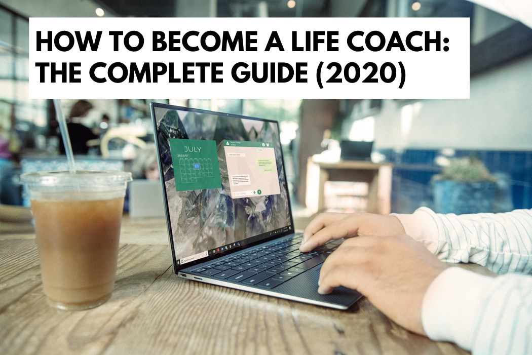 How to Become a Life Coach: The Complete Guide (2020)
