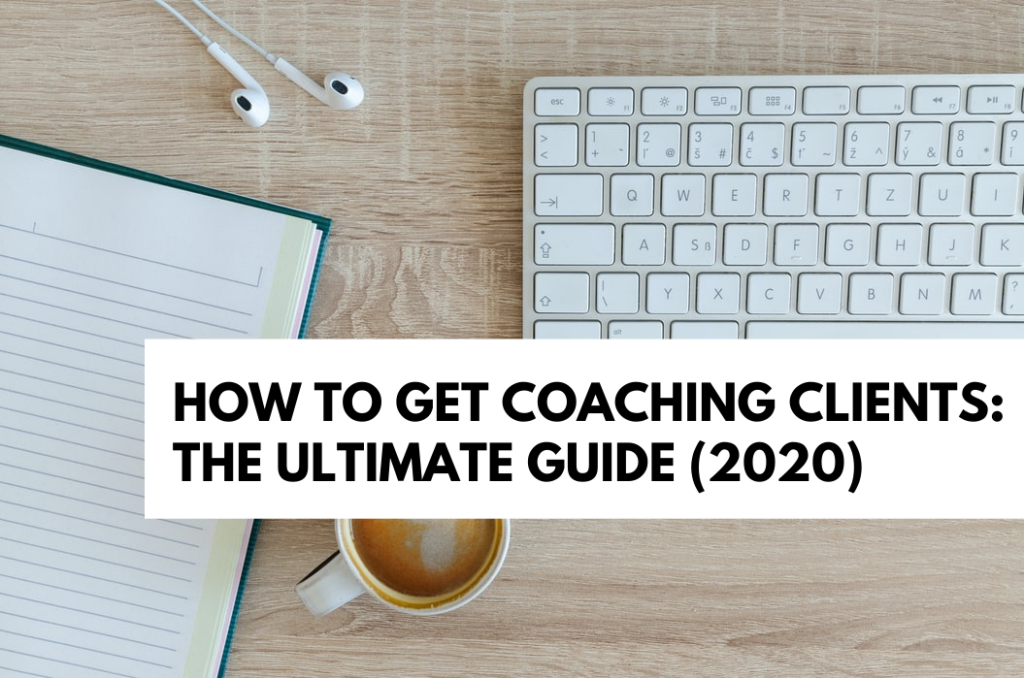 how-to-get-coaching-clients-the-ultimate-guide-2020-coach-me