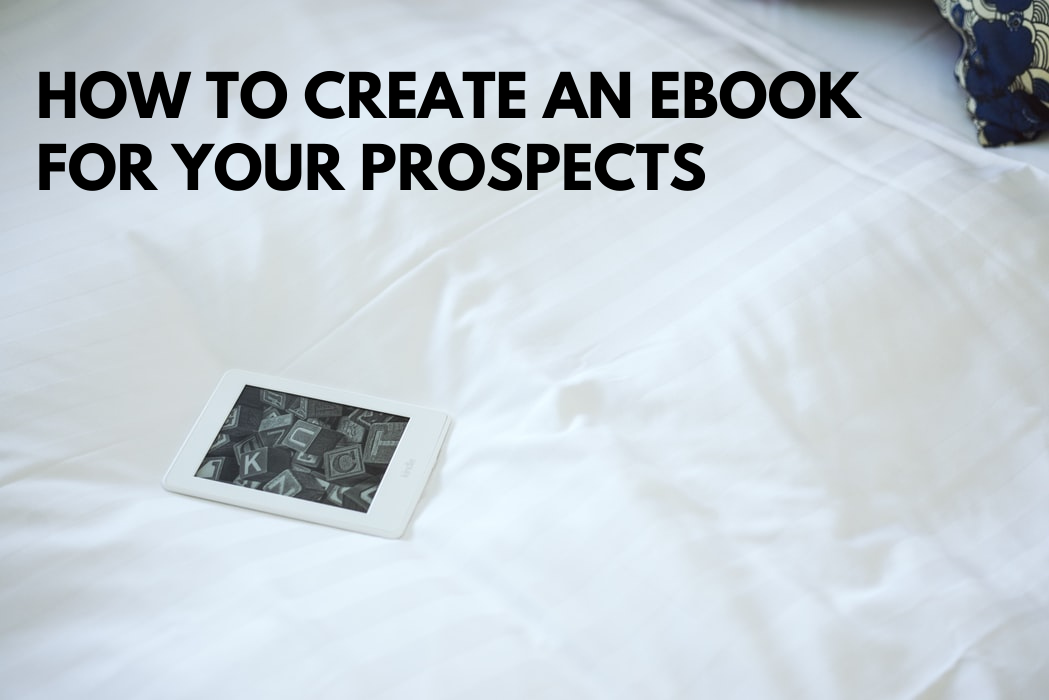 How to Create an eBook for Your Prospects