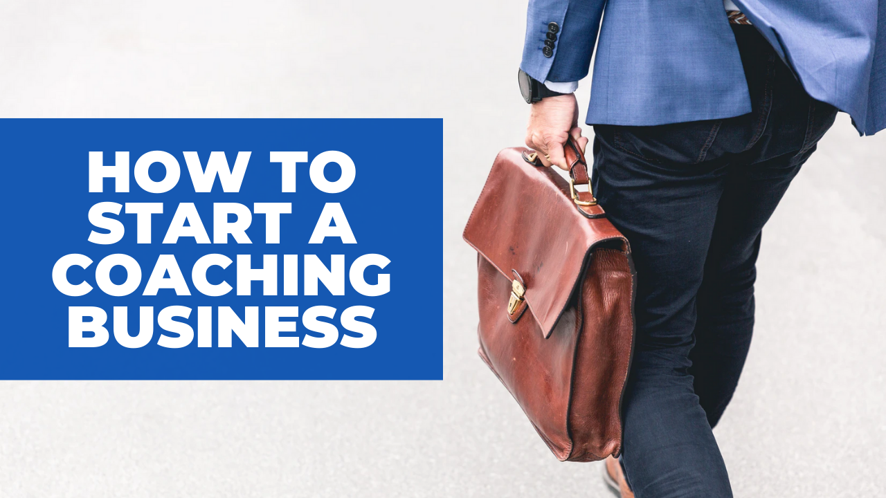 How to Start a Coaching Business: The Definitive Guide