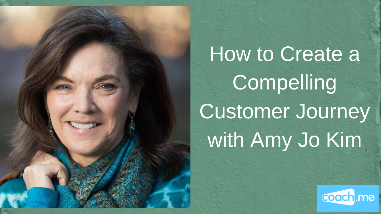 How to Create a Compelling Customer Journey with Amy Jo Kim