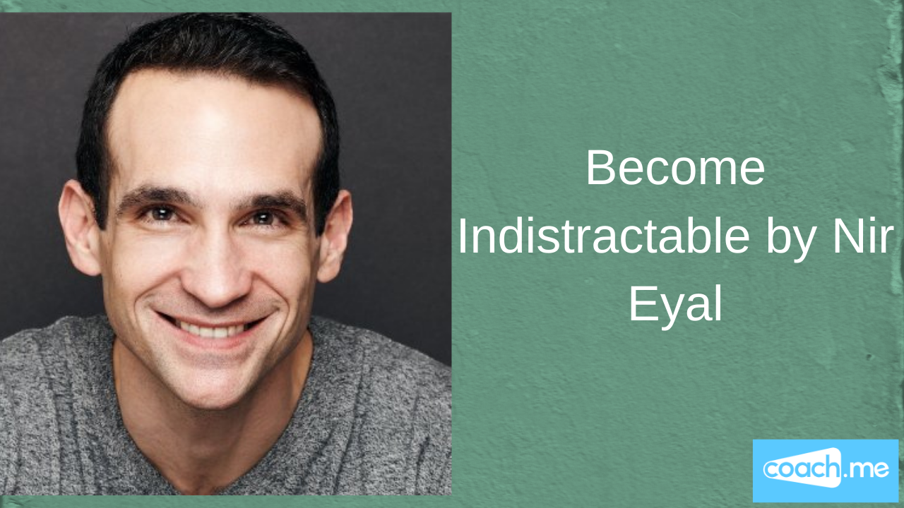 Become Indistractable by Nir Eyal
