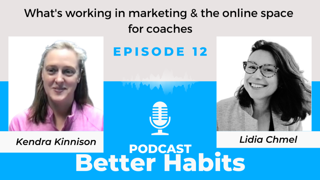 What’s working in marketing & the online space for coaches with Kendra || BetterHabits Ep.12