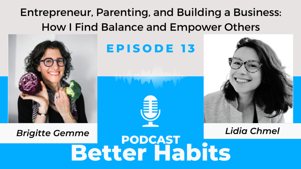 How I Find Balance and Empower Others with Brigitte Gemme || BetterHabits Ep.13